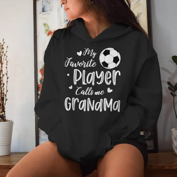 My Favorite Player Calls Me Grandma Soccer Player Women Hoodie