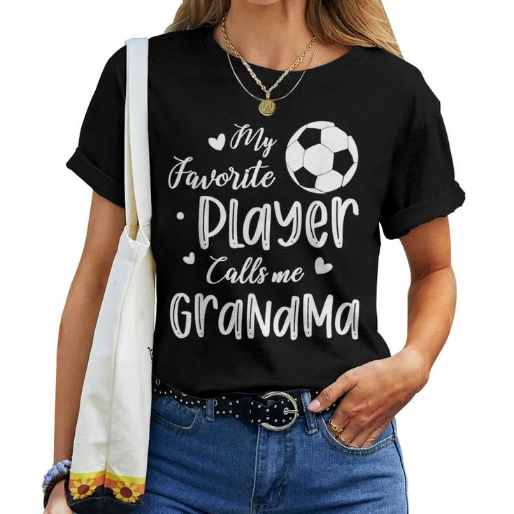 My Favorite Player Calls Me Grandma Soccer Player Women T-shirt