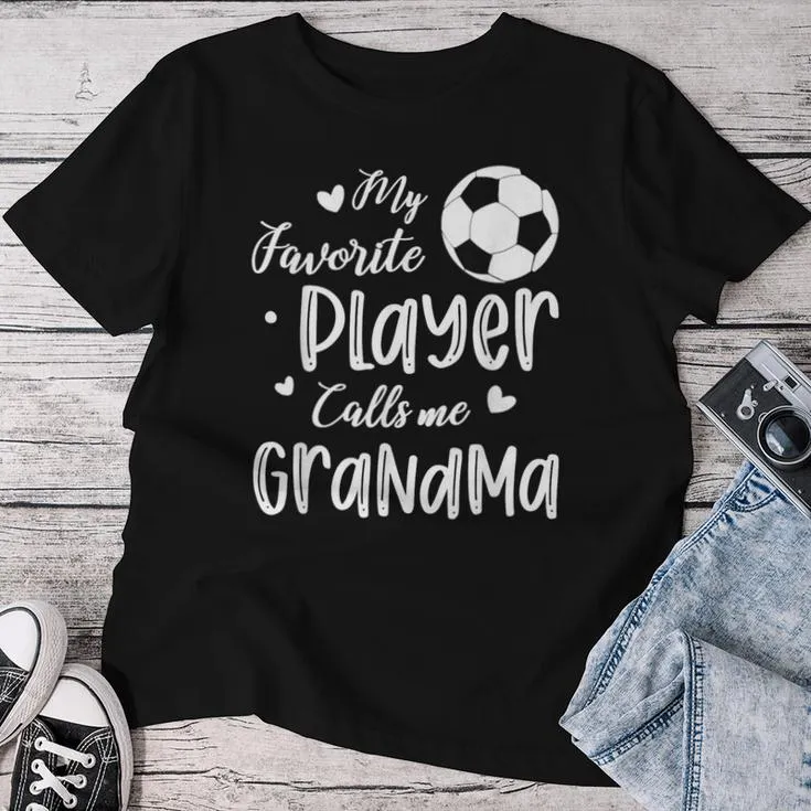 My Favorite Player Calls Me Grandma Soccer Player Women T-shirt